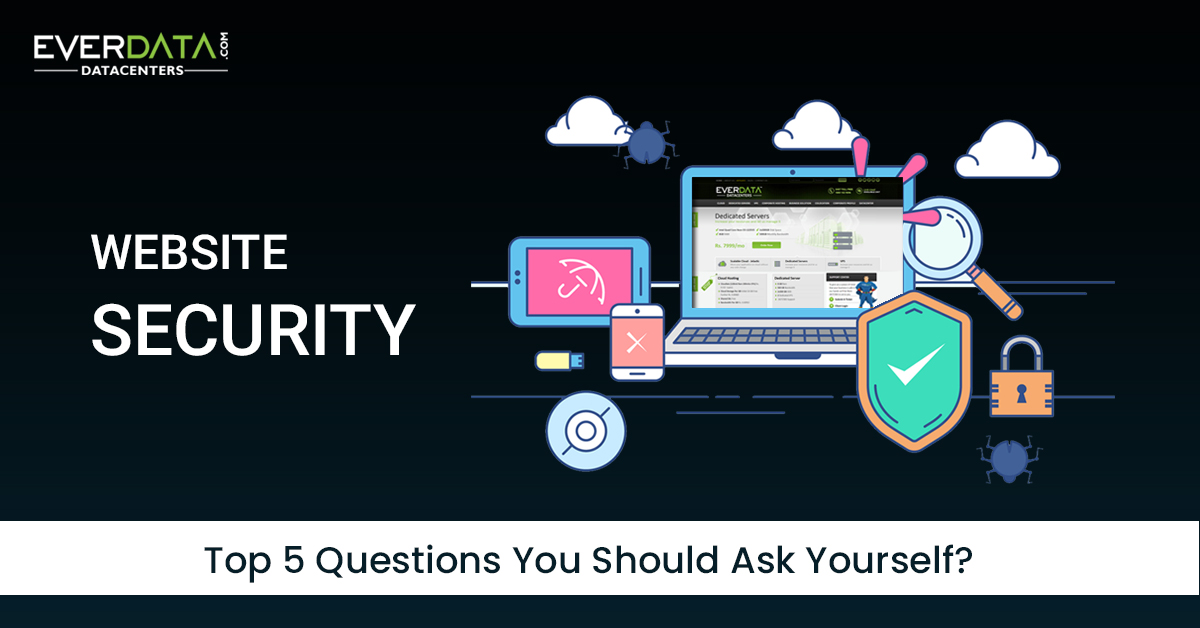 Website Security: Top 5 questions you should ask yourself?